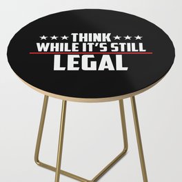 Think While It's Still Legal Patriotic Side Table