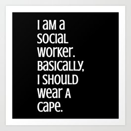 I Am A Social Worker Art Print | Healthcare, Health Care Heroes, Nurses, Nurse, Social Worker, Graphicdesign, Love, Social Work, Health Care, Social Network 