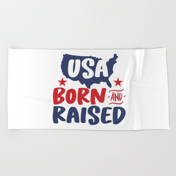 USA Born And Raised Independence Day Beach Towel
