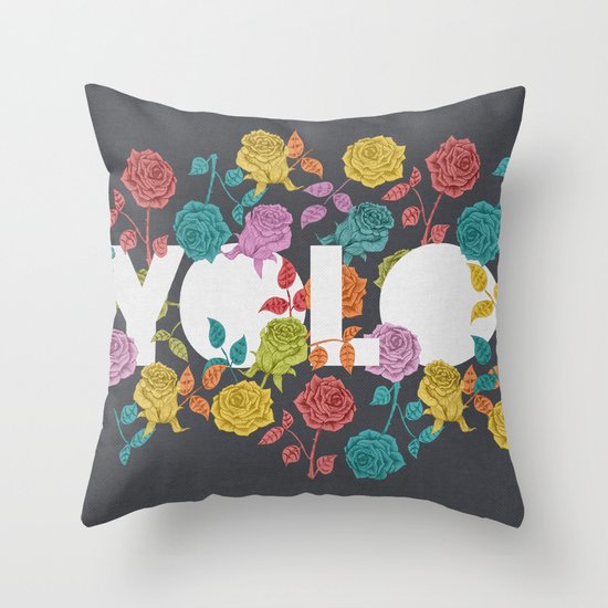 // YOU ONLY LIVE ONCE Throw Pillow