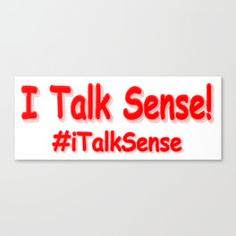 "I Talk Sense" Cute Design. Buy Now Canvas Print