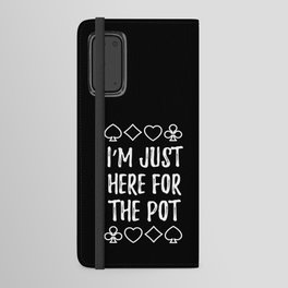 Just Here For The Pot Texas Holdem Android Wallet Case