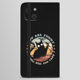 Cat You Are Funny I Will Kill You Last iPhone Wallet Case