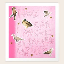prove strangers wrong Art Print prove strangers wrong Art Print