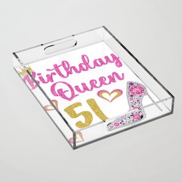51st birthday queen 51 years fifty-one Acrylic Tray