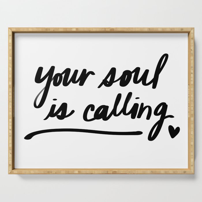 Your Soul Is Calling Serving Tray