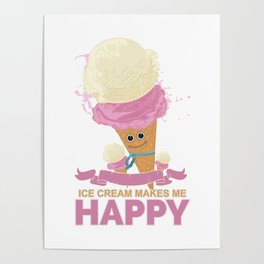 Ice Cream Makes Me Happy Poster
