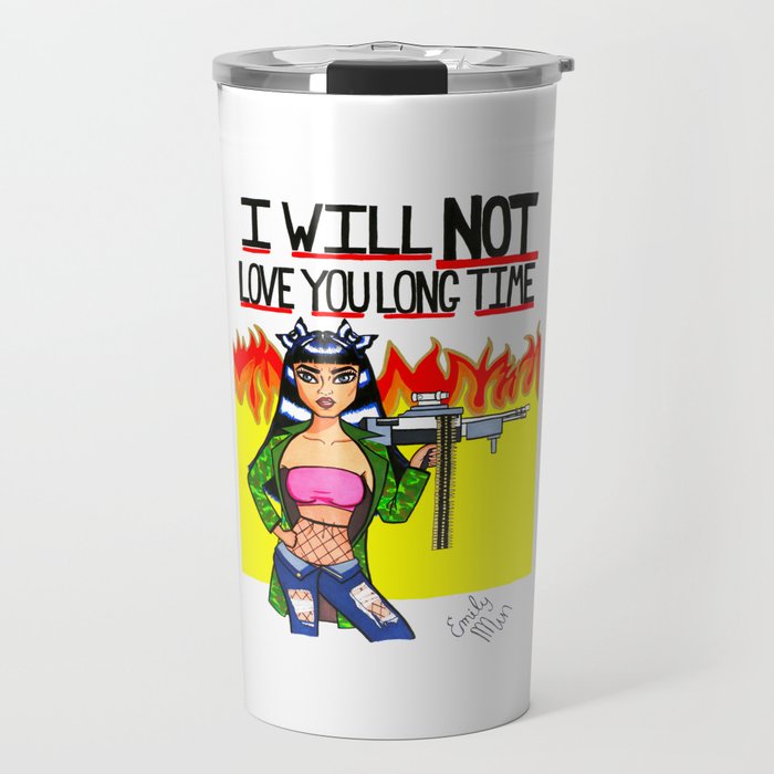 I Will Not Love You Long Time Travel Mug