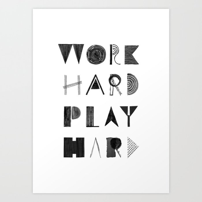 Work Hard Play Hard Art Print