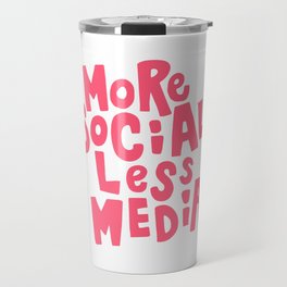 More social less media Travel Mug