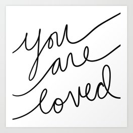 You are loved Art Print