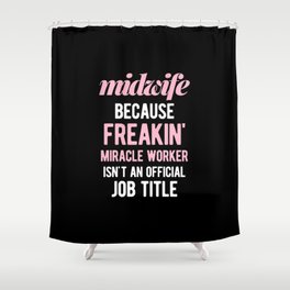 Funny Midwife Shower Curtain