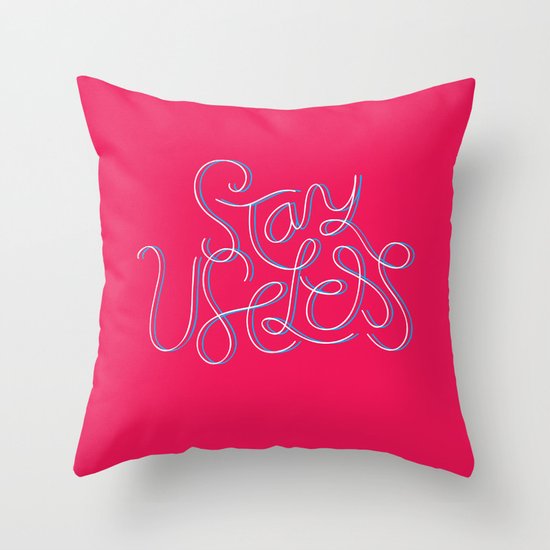 Stay Useless Throw Pillow
