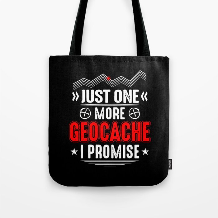 Just one more Geocache, I Promise Tote Bag