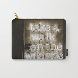 Hey Baby Take a Walk on the Wild Side -  70s Lou Reed quote street art neon retro typography Carry-All Pouch