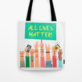 A L L   LIVES MATTER! Tote Bag