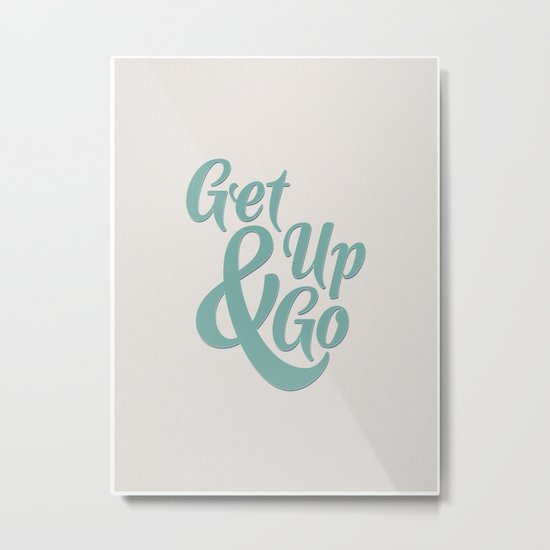 Get Up & Go Metal Print