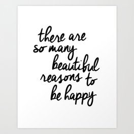 There Are So Many Beautiful Reasons to Be Happy typography poster design home decor bedroom wall art Art Print