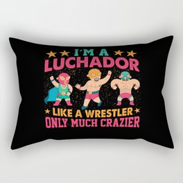 I'm A Luchador Like Wrestler Crazier Lucha Libre Rectangular Pillow