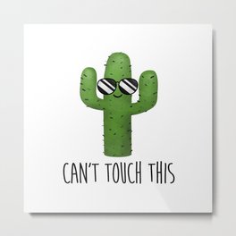 Can't Touch This Metal Print | Cartoon, Funnygift, Funnypun, Cactus, Plantlover, Plantlady, Desert, Plant, Succulentdecor, Funny 