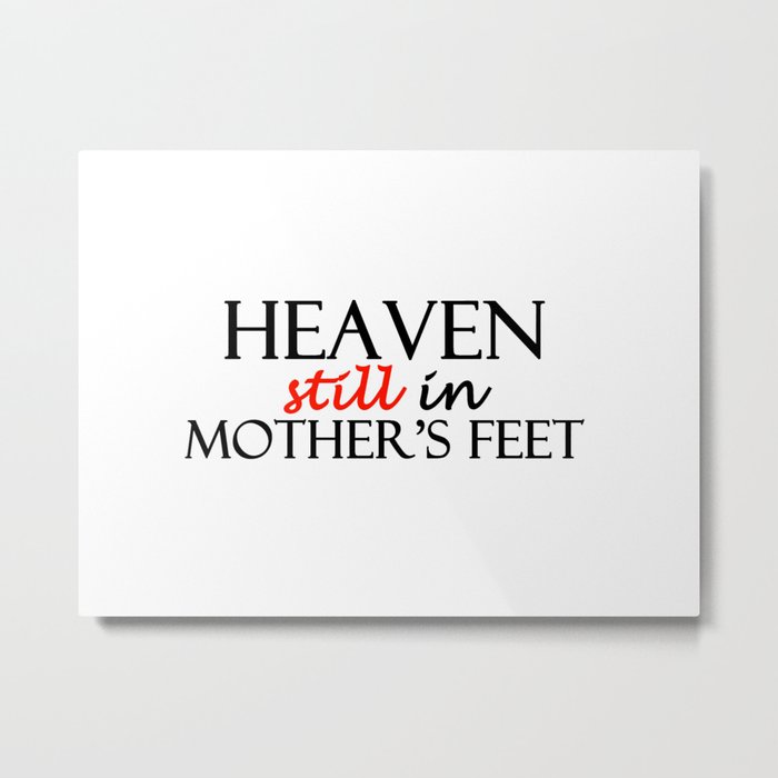 Heaven still in mother's feet Metal Print