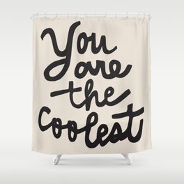 you are the coolest – black Shower Curtain