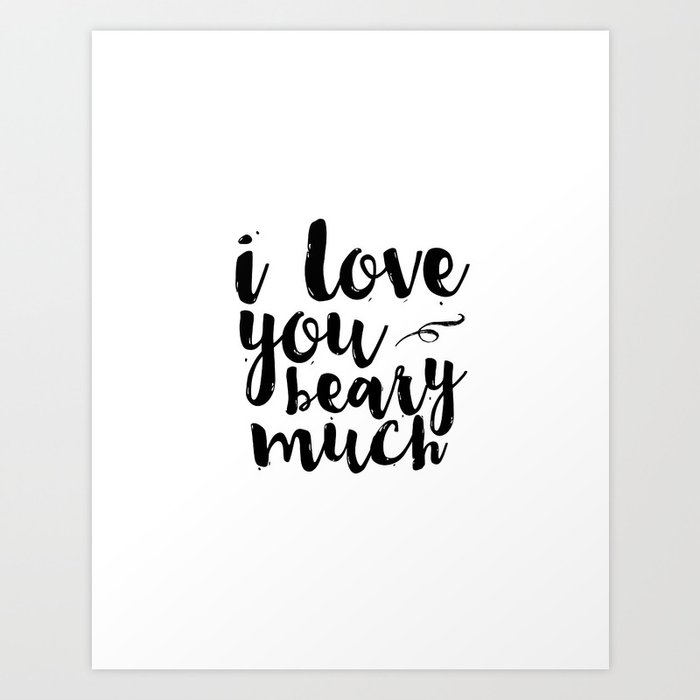 Kids Room Decor Baby Boy Gift Inspirational Print Love Sign Valentines Print I Love You Beary Much Kunstdrucke Von Typodesign Society6