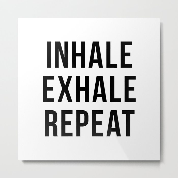 Inhale Exhale Repeat Metal Print