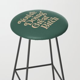 YOU’RE DOING GREAT BITCH vintage green cream Bar Stool