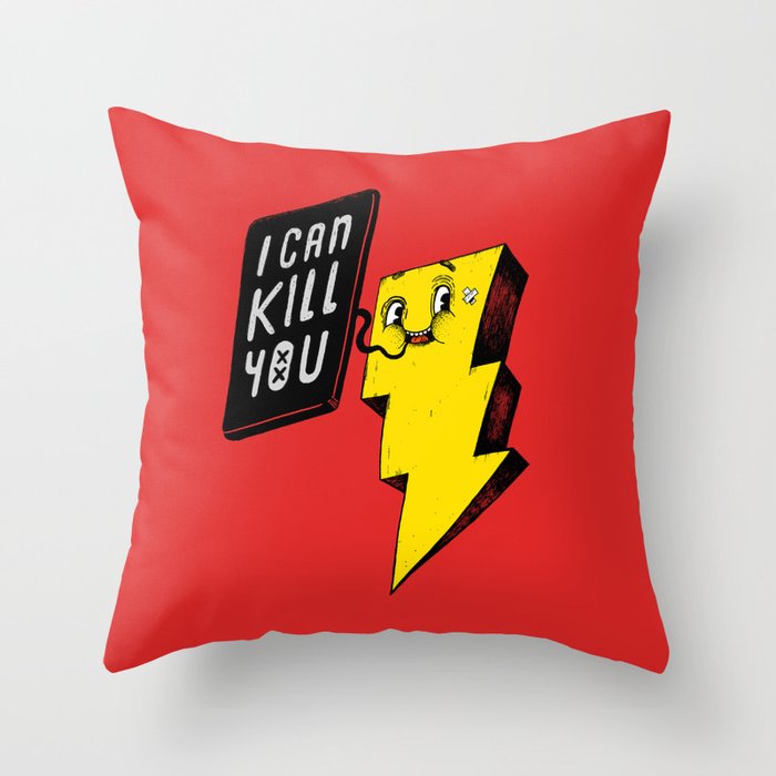 I can kill you! Throw Pillow
