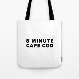 8 MINUTE CAPE COD Tote Bag