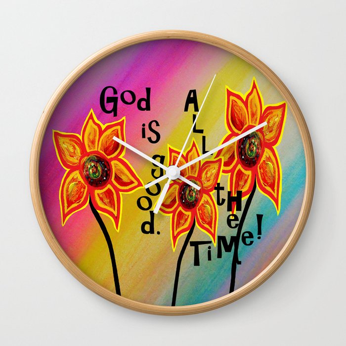 God Is Good All The Time Wall Clock By Eloiseart Society6