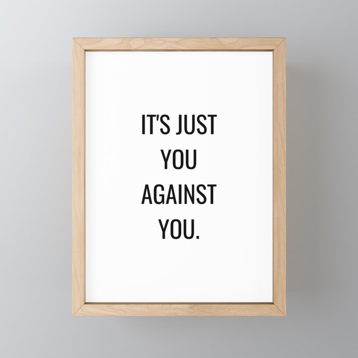 It's just you against you Framed Mini Art Print