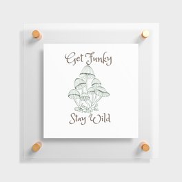 Get Funky, Stay Wild Floating Acrylic Print
