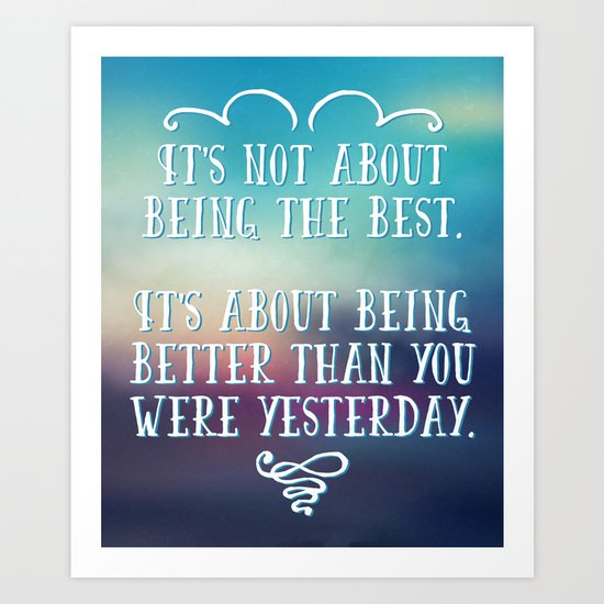 Being The Best Quote Art Print by thedailyquotes | Society6