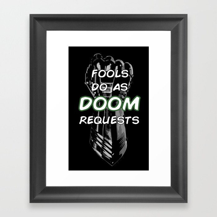 Fools Do As Doom Requests Framed Art Print