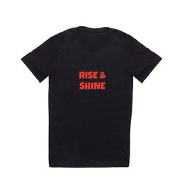 RISE AND SHINE T Shirt