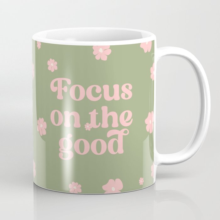 Focus on the Good - Inspirational Quote on Sage Green Coffee Mug
