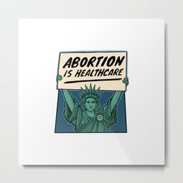 Abortion is Healthcare Metal Print | Mybodymychoice, Womenrights, Pro Choice, Digital, Drawing, Usa, Karenhallion, Roevswade, Roevwade, Ladyliberty 