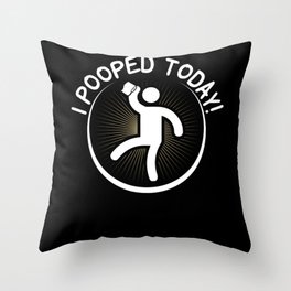 I Pooped Today | Men's Humor Poop Gift Throw Pillow