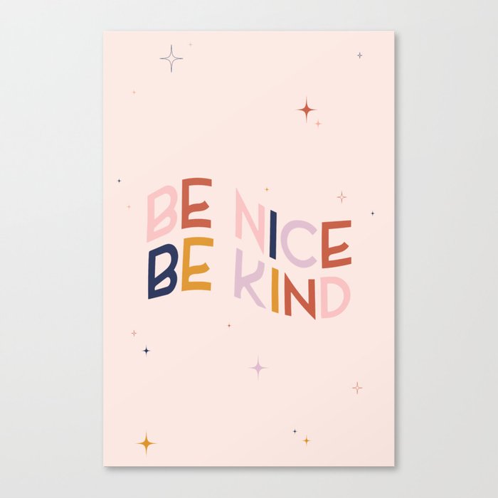 Be Nice, Be Kind Canvas Print