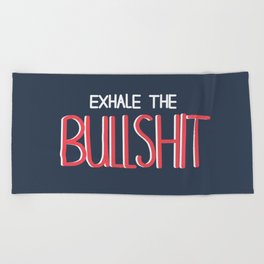 "Exhale The BullS***" by RachelDesigns Beach Towel