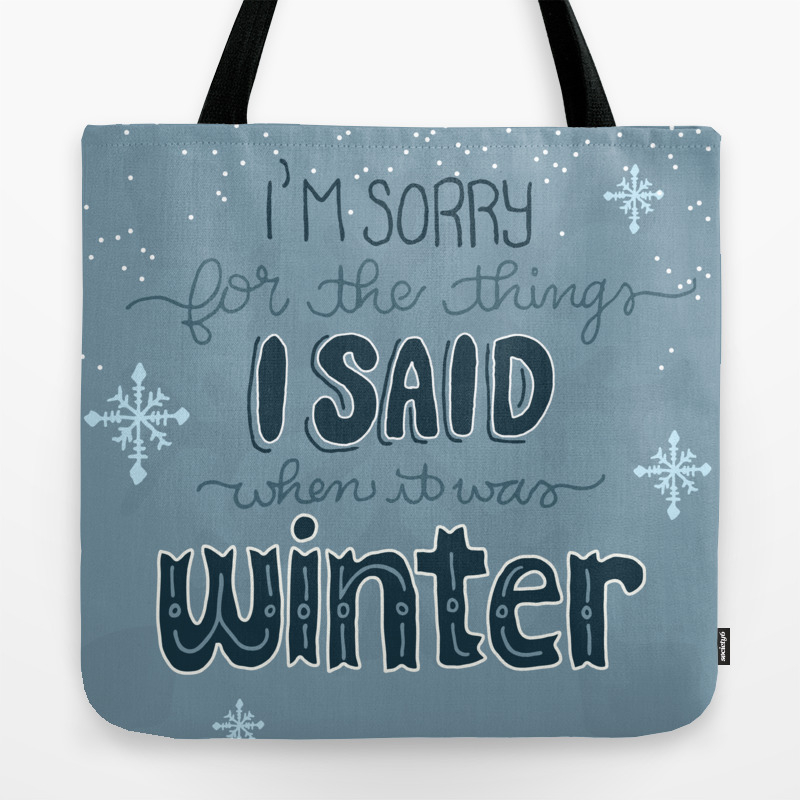 I M Sorry For The Things I Said When It Was Winter Tote Bag By