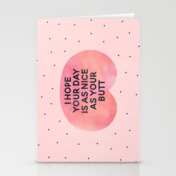 i hope your day is as nice as your butt stationery cards by