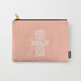 Girl You Totally Got This Carry-All Pouch