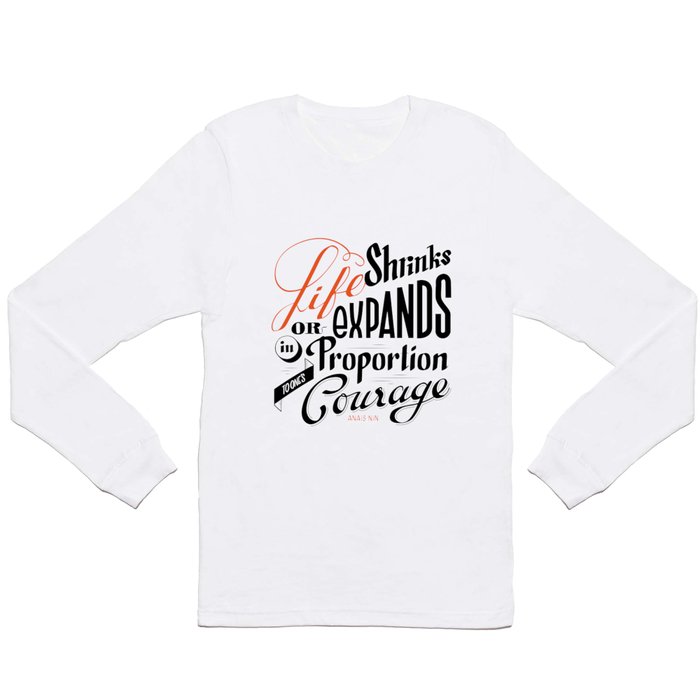 Life shrinks or expands... Long Sleeve T Shirt