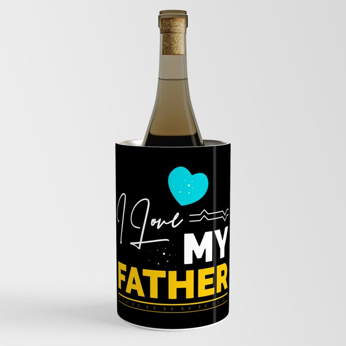 I Love My Father Wine Chiller