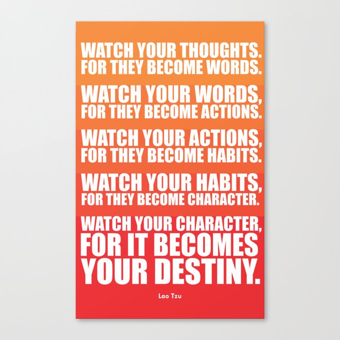 Lab No 4 Watch Your Thoughts For They Become Words Inspirational Quotes Poster Canvas Print By Lab No 4 Society6