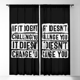 If It Doesn't Challenge You It Doesn't Change You Blackout Curtain