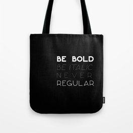 Be Bold Tote Bag